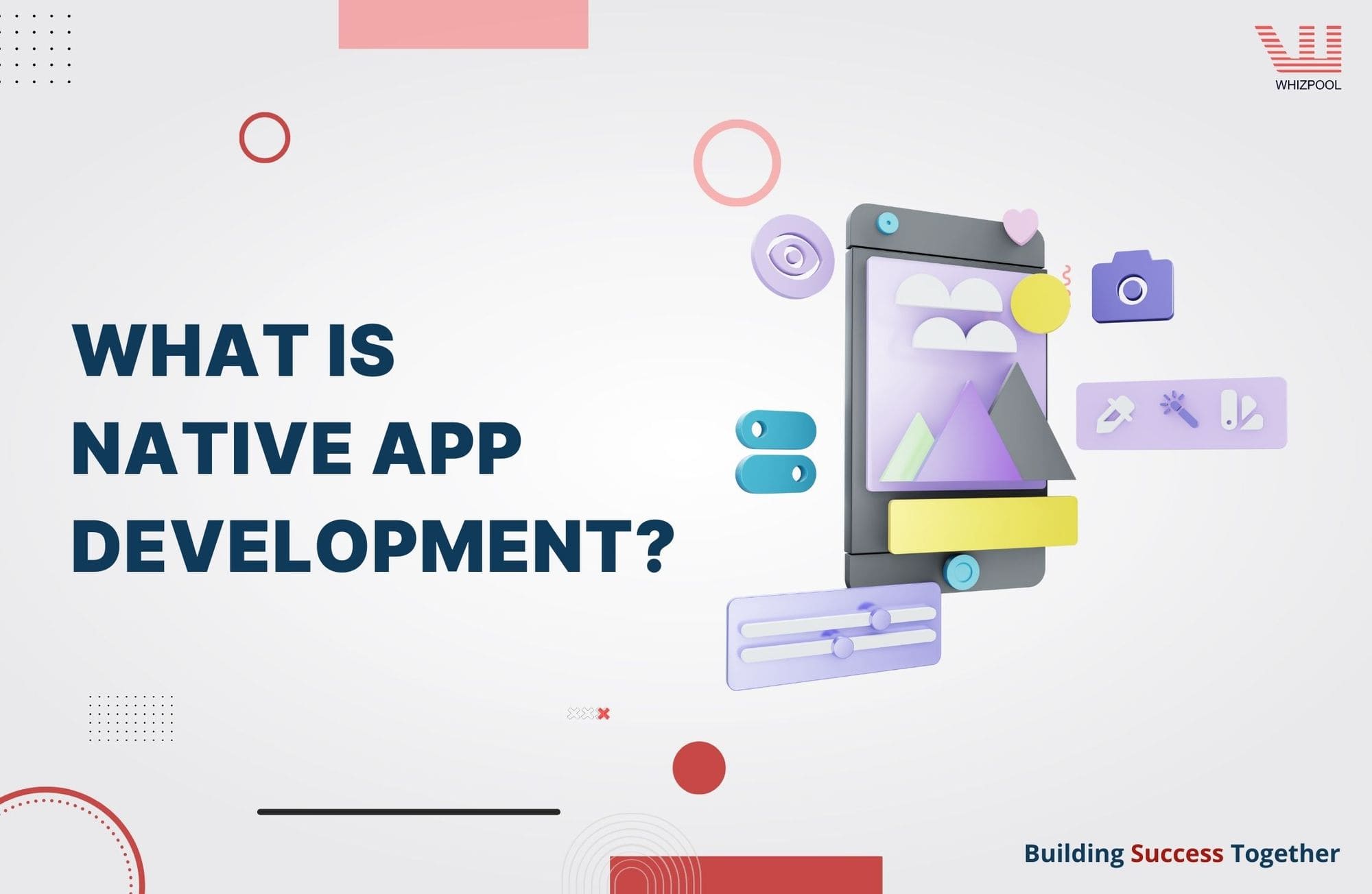 What is Native App Development? What are its Pros and Cons?